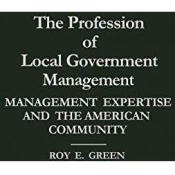 The Profession of Local Government Management: Management Expertise and the American Community