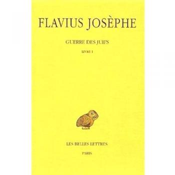 Guerre des Juifs. Tome I : Livre I