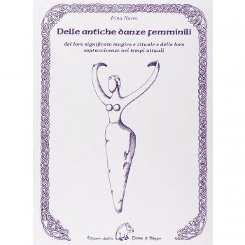 Delle antiche danze femminili del loro significato magico e rituale e delle loro sopravvivenze nei tempi attuali