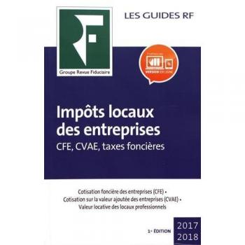Impôts locaux des entreprises  2017-2018: CFE, CVAE, taxes foncières