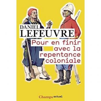 Pour En Finir Avec LA Repentance Coloniale