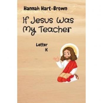 If Jesus Was My Teacher: Letter K
