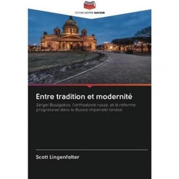 Entre tradition et modernité: Sergei Boulgakov, l'orthodoxie russe, et la réforme progressive dans la Russie impériale tardive