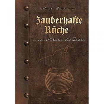 Zauberhafte Küche …: ... von Aladin bis Zelda