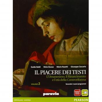 Il piacere dei testi. Per le Scuole superiori. Con espansione online. L'umanesimo, il Rinascimento e l'età della controriforma