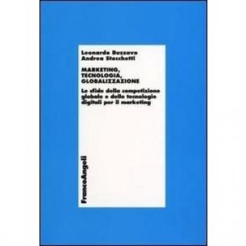 Marketing, tecnologia e globalizzazione. Le sfide della competizione globale e delle tecnologie digitali per il marketing