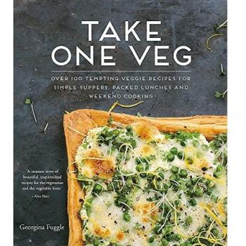 Take One Veg: Over 100 Tempting Veggie Recipes For Simple Suppers, Packed Lunches And Weekend Cooking (Paperback)
