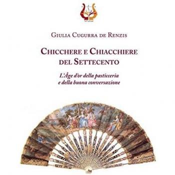 Chicchere e chiacchiere del Settecento. L'Âge d'or della pasticeria e della buona conversazione