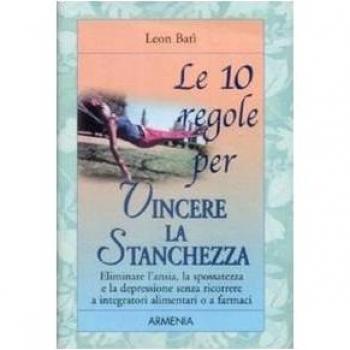 Le 10 Regole per Vincere la Stanchezza