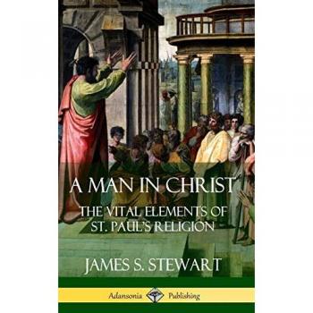 A Man in Christ: The Vital Elements of St. Paul's Religion (Hardcover)