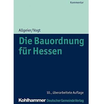 Die Bauordnung für Hessen: Kommentar der Hessischen Bauordnung mit Zeichnungen zu den Gebäudeklassen, zum Vollgeschossbegriff und zu den Abstandsregelungen