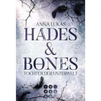 Anna Lukas Hades & Bones: Tochter Der Unterwelt: Enemies To Lovers Romance Trifft Auf Griechische Mythologie In Modernem Urban Fantasy Setting
