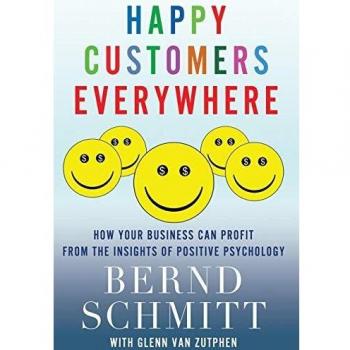Happy Customers Everywhere: How Your Business Can Profit from the Insights of Positive Psychology