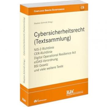 Cybersicherheitsrecht (Textsammlung): NIS-2-Richtlinie, CER-Richtlinie, Digital Operational Resilience Act, eIDAS-Verordnung, BSI Gesetz und viele ... (CB