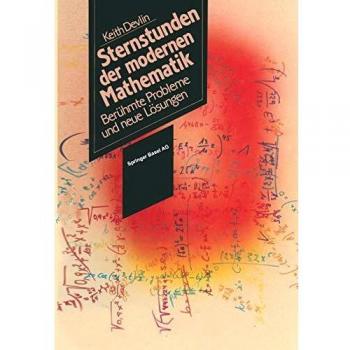 Sternstunden der Modernen Mathematik: Berühmte Probleme und neue Lösungen