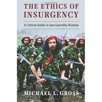 Cambridge University Press Ethics of Insurgency: A Critical Guide to Just Guerrilla Warfare