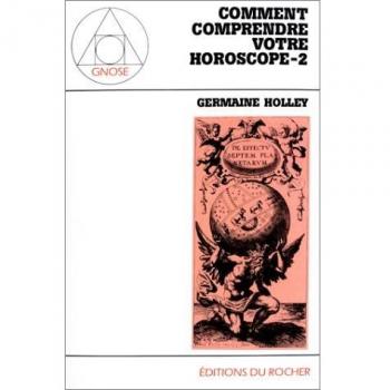 COMMENT COMPRENDRE VOTRE HOROSCOPE. Tome 2, Dynamique de la vie