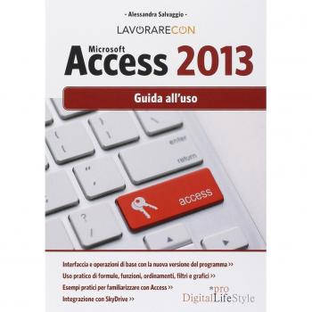 Lavorare con Microsoft Access 2013. Guida all'uso