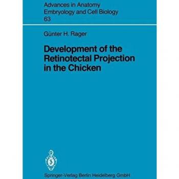 Development of the Retinotectal Projection in the Chicken (Advances in Anatomy, Embryology and Cell Biology (63), Band 63)