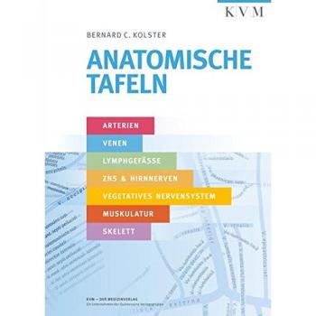 Anatomische Tafeln: Arterien, Venen, Lymphgefäße, ZNS & Hirnnerven, Vegetatives Nervensystem, Muskulatur, Skelett