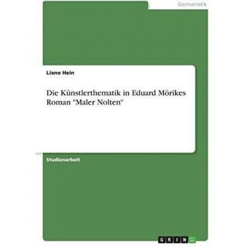 Die Künstlerthematik in Eduard Mörikes Roman Maler Nolten