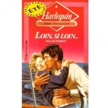 Loin, si loin,,,: Collection : Harlequin série tentation n° 118