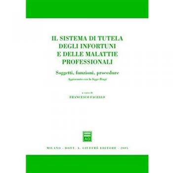 Il sistema di tutela degli infortuni e delle malattie professionali. Soggetti, funzioni, procedure. Aggiornato con la Legge Biagi