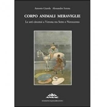Corpo animali meraviglie. Le arti circensi a Verona tra Sette e Novecento