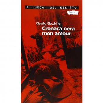 Cronaca nera mon amour. Le inchieste di Clara Chevalley. Vol. 1