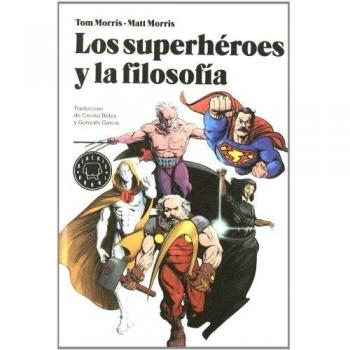 Los superhéroes y la filosofía. La verdad, la justicia y el modo socrático