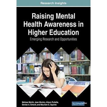 Raising Mental Health Awareness in Higher Education: Emerging Research and Opportunities