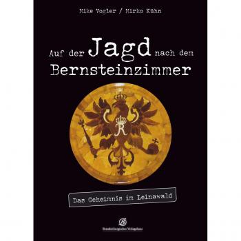 Mike Vogler Auf Der Jagd Nach Dem Bernsteinzimmer: Das Geheimnis Im Leinawald