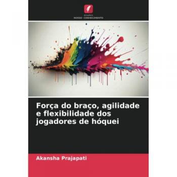 Prajapati, Akansha: Força do braço, agilidade e flexibilidade dos jogadores de hóquei