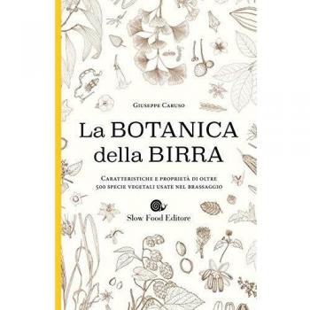 Botanica della birra. Caratteristiche e proprietà di oltre 500 specie vegetali usate nel brassaggio