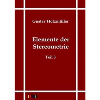 Elemente der Stereometrie: Dritter Teil