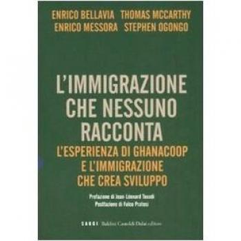 L' immigrazione che nessuno racconta. L'esperienza di Ghanacoop e l'immigrazione che crea sviluppo