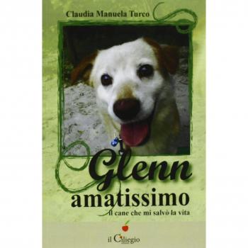Glenn amatissimo. Il cane che mi salvò la vita
