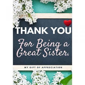 Thank You For Being A Great Sister: My Gift Of Appreciation: Full Color Gift Book | Prompted Questions | 6.61 x 9.61 inch