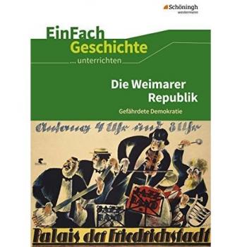Die Weimarer Republik. EinFach Geschichte ...unterrichten
