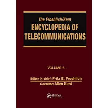 The Froehlich/Kent Encyclopedia of Telecommunications: Volume 6