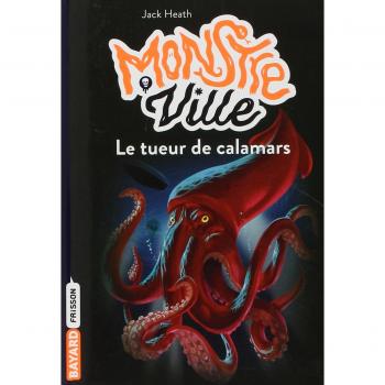 Monstreville, Tome 4 : Le tueur de calamars