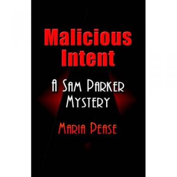 Malicious Intent : A Sam Parker Mystery, by Maria Pease