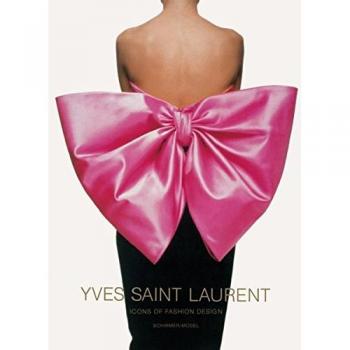 Yves Saint Laurent : Icons of Fashion Design