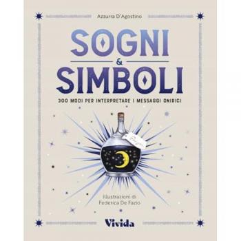 Sogni & simboli. 300 modi per interpretare i messaggi onirici