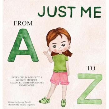 JUST ME FROM A TO Z: EVERY CHILD'S GUIDE TO A GROWTH MINDSET. BALANCED WITH IMPORTANCE AND HUMOUR!