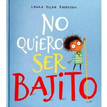 NO QUIERO SER BAJITO