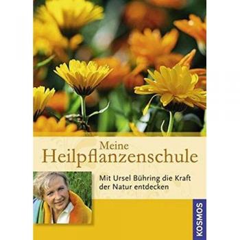 Meine Heilpflanzenschule: Mit Ursel Bühring die Kraft der Natur entdecken
