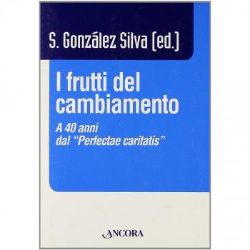 I frutti del cambiamento. A 40 anni dal «perfectae caritatis»