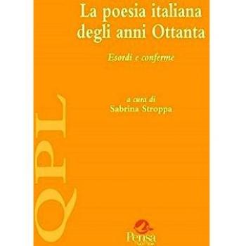 La poesia italiana degli anni Ottanta. Esordi e conferme (Vol. 1)