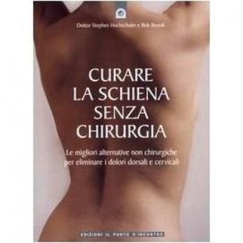 Curare la schiena senza chirurgia. Le migliori alternative non chirurgiche per eliminare i dolori dorsali e cervicali
